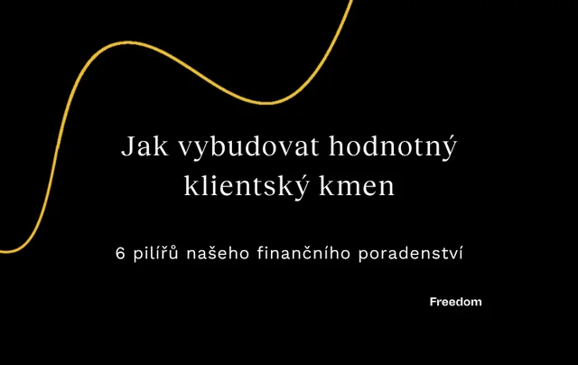 Jak vybudovat hodnotný klientský kmen: 6 pilířů našeho finančního poradenství