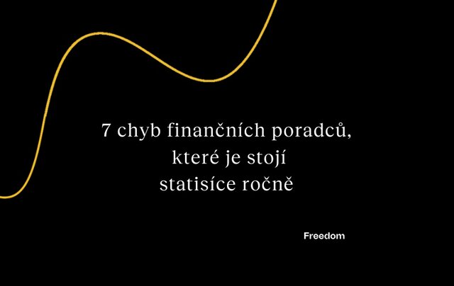 7 chyb finančních poradců, které je stojí statisíce ročně
